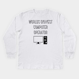 World okayest computer operator Kids Long Sleeve T-Shirt